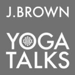 J.Brown Yoga Talks Image